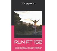 RUN AT 150: Why Humans Decline - and How to Redesign the Human Body Aging Is NOT Time. It Is Structure.