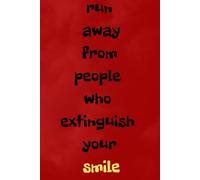 Run Away From People Who Extinguish Your Smile: Minimalist Emotional Journal - Self-Care - Mindfulness - Mental Health
