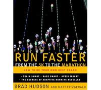Run Faster from the 5K to the Marathon: How to Be Your Own Best Coach