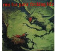 Run For Your Fucking Life