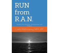 RUN from R.A.N.: Healing from Rejection Abandonment and Neglect