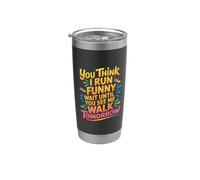 Run Funny Wait Until You See Me Walk Tomorrow - Bicchiere termico in acciaio inox doppia parete