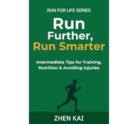 Run Further, Run Smarter: Intermediate Tips for Training, Nutrition & Avoiding Injuries