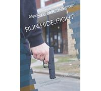 RUN.HIDE.FIGHT: Überlebensstrategien bei Amokläufen und Terroranschlägen