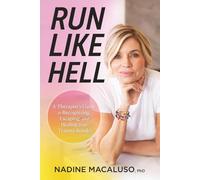 Run Like Hell: A Therapist’s Guide to Recognizing, Escaping, and Healing from Trauma Bonds