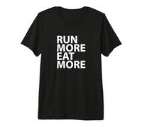 Run More Mangia di più Marathon Runner Endurance Pride Maglietta Premium