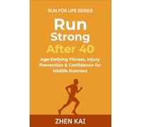 Run Strong After 40: Age-Defying Fitness, Injury Prevention & Confidence for Midlife Runners