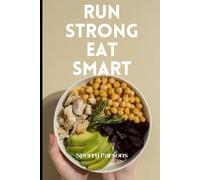 Run Strong Eat Right - The Runners Kitchen Guide