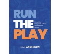 Run The Play: Using 9 Key Components to Build and Scale Your Business