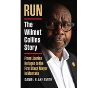 RUN: The Wilmot Collins Story-from Liberian Refugee to the First Black Mayor in Montana