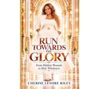 RUN TOWARDS THE GLORY: From Hidden Wounds to Holy Wholeness