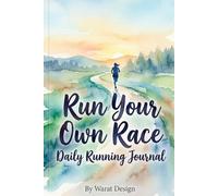Run Your Own Race: A Daily Running Journal with Weekly Summaries, Cross-Training Logs, Habit Tracker, and Notes for Men and Women