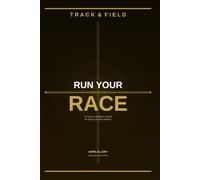 Run Your Race: A Prayer and Scripture Journal for Young Christian Track & Cross Country Players