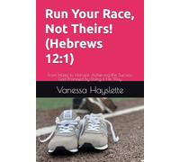 Run Your Race, Not Theirs! (Hebrews 12:1): From Haste to Harvest: Achieving the Success God Promised by Doing it His Way