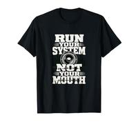 Run Your System Not Your Mouth - Stencil per autoradio Maglietta