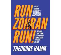 Run Zohran Run!: Inside Zohran Mamdani’s Sensational Campaign to Become New York City’s First Democratic Socialist Mayor