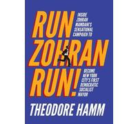 Run Zohran Run!: Inside Zohran Mamdani’s Sensational Campaign to Become New York City’s First Democratic Socialist Mayor