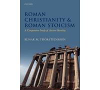 Runar Thorsteinsson Roman Christianity and Roman Stoicism (Tascabile)