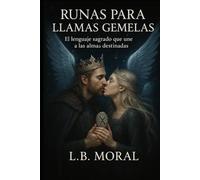 RUNAS PARA LLAMAS GEMELAS: EL LENGUAJE SAGRADO QUE UNE A LAS ALMAS DESTINADAS