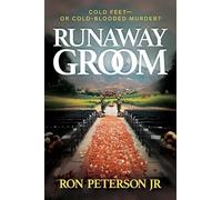 Runaway Groom: Cold Feet-or Cold-blooded Murder