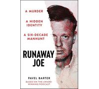 Runaway Joe: A Murder, A Hidden Identity, A Six-Decade Manhunt