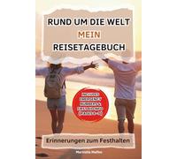 Rund um die Welt - Mein Reisetagebuch: Erinnerungen zum Festhalten: für 5 Wochen - Mit Platz für Notizen, Fotos, Kontakte und Reiseerlebnisse