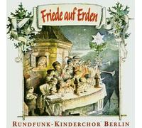 Rundfunk Kinderchor Berlin - Friede auf Erden