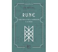 Rune. Guida pratica per la divinazione e la magia - [Venexia]