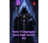 Rune: Il Linguaggio Sacro degli Antichi Dei