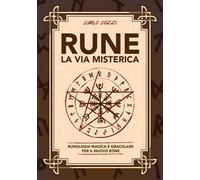 Rune, la via misterica. Runologia magica e oracolare per il nuovo eone