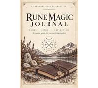 Rune Magic Journal: Runes · Ritual · Reflection - A Guided Space for Your Evolving Practice
