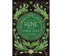 Rune per la strega verde. Un grimorio di rune e piante
