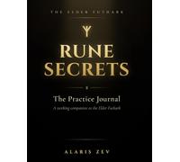 Rune Secrets: The Practice Journal: A Working Companion to the Elder Futhark - 60 Daily Draws, 24 Rune Pages, 8 Spreads & Shadow Work