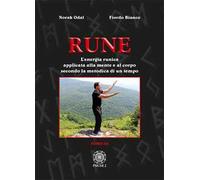 Rune. Vol. 3: energia runica applicata alla mente e al corpo secondo la metodica di un tempo, L'.