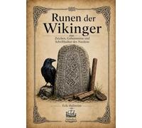 Runen der Wikinger: Zeichen, Geheimnisse und Schriftkultur des Nordens