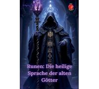 Runen: Die heilige Sprache der alten Götter