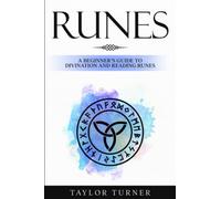 Runes: A Beginner’s Guide to Divination and Reading Runes