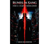 Runes de Sang: Tome 12 - Ce que le Monde a Choisi