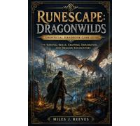 RuneScape: Dragonwilds Unofficial Handbook Game Guide: Survival Skills, Crafting, Exploration, and Dragon Encounters