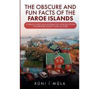 Rúni Í Múla The Obscure and Fun Facts of the Faroe Islands (Tascabile)