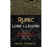 Runic Lore and Legend: Wyrdstaves of Old Northumbria