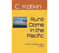 Runit Dome in the Pacific: And the Nuclear Legacy it Holds