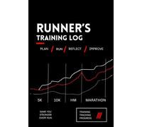RUNNER’S TRAINING LOG: 16-Week Running Planner and Training Journal for 5K, 10K, Half Marathon & Marathon - Track Pace, Distance, Mileage, Workouts & Progress