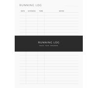 Runner's Daily Journal: Running Log Designed to Help You Record Distance, Time and Workout Notes and Keep Track of Your Progress Over Time