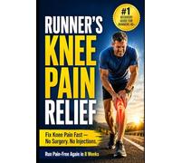 Runner's Knee Fix: The 8-Week Recovery Plan for Runners Over 40 - Get Back on the Road Without Surgery