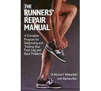 RUNNERS REPAIR MANUAL: A Complete Program for Diagnosing and Treating Your Foot, Leg and Back Problems