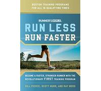 Runner's World Run Less, Run Faster: Become a Faster, Stronger Runner With the Revolutionary First Training Program: Become a Faster, Stonger Runner with the Revolutionary First Training Program