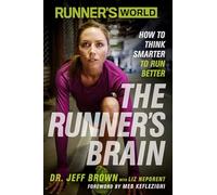 Runner's World The Runner's Brain: How to Think Smarter to Run Better