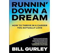 Runnin' Down A Dream: How to Thrive in a Career You Actually Love