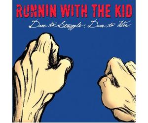 Runnin With the Kid - Dare to Struggle Dare to Win